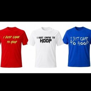 I just came to hoop t-shirt Basketball T-shirt 3 pack small, medium, large, XL